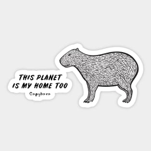 Capybara - This Planet Is My Home Too - animal design on white Sticker